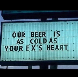 ჩვენი ლუდი ისეთივე ცივია როგორც შენი ყოფილის გული